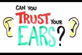 Can You Trust Your Ears?  (Audio Illusions) ) 