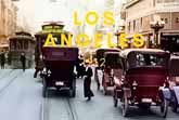 Los Angeles 1910 Traffic Street Life in Color